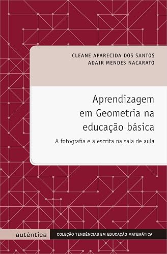 Aprendizagem em Geometria na educação básica: A fotografia e a escrita na sala de aula