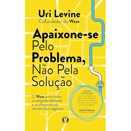 Apaixone-se pelo problema, não pela solução