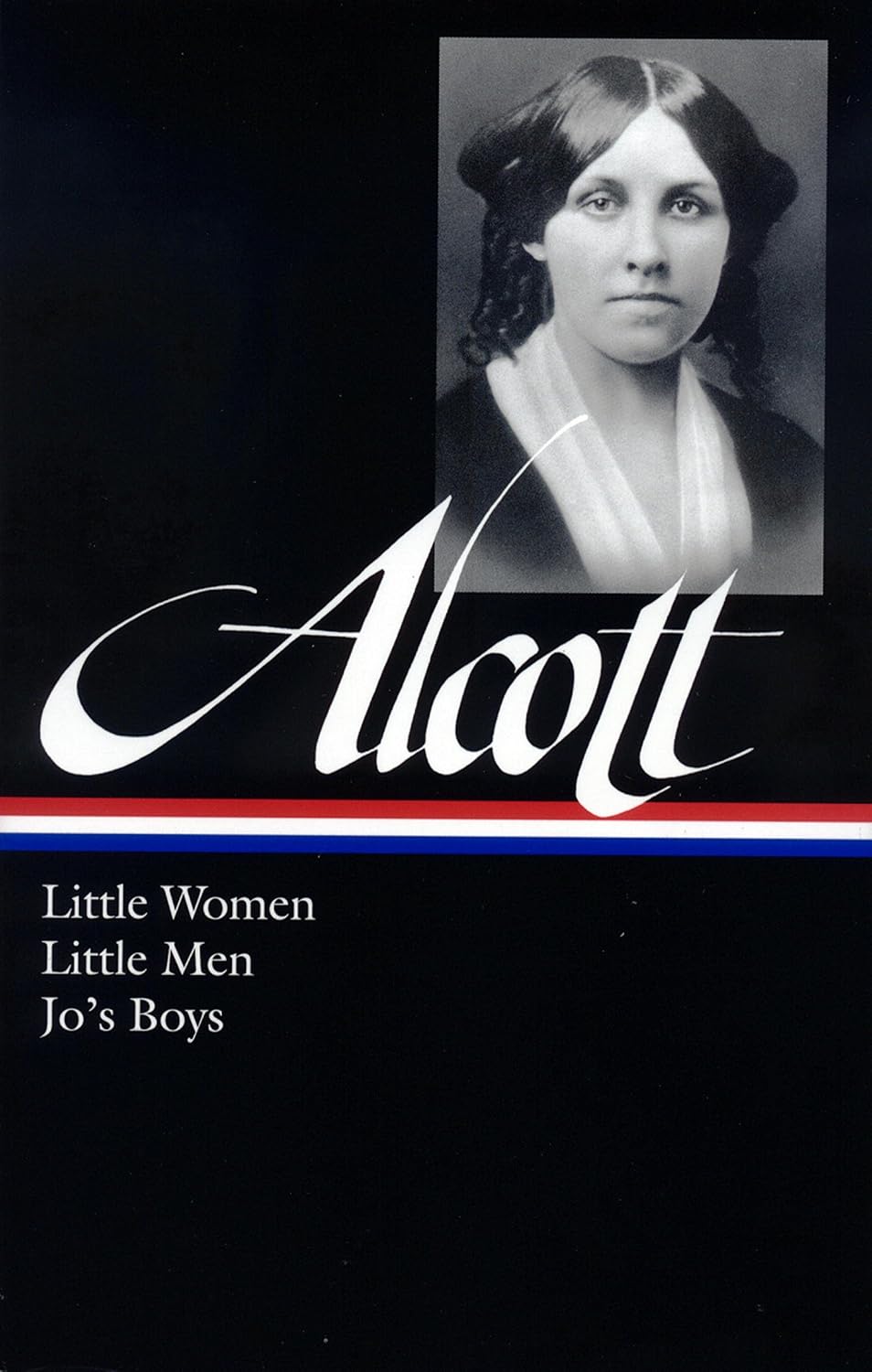 Louisa May Alcott: Little Women, Little Men, Jo's Boys (LOA #156) (Library of America Louisa May Alcott Edition Book 1)
