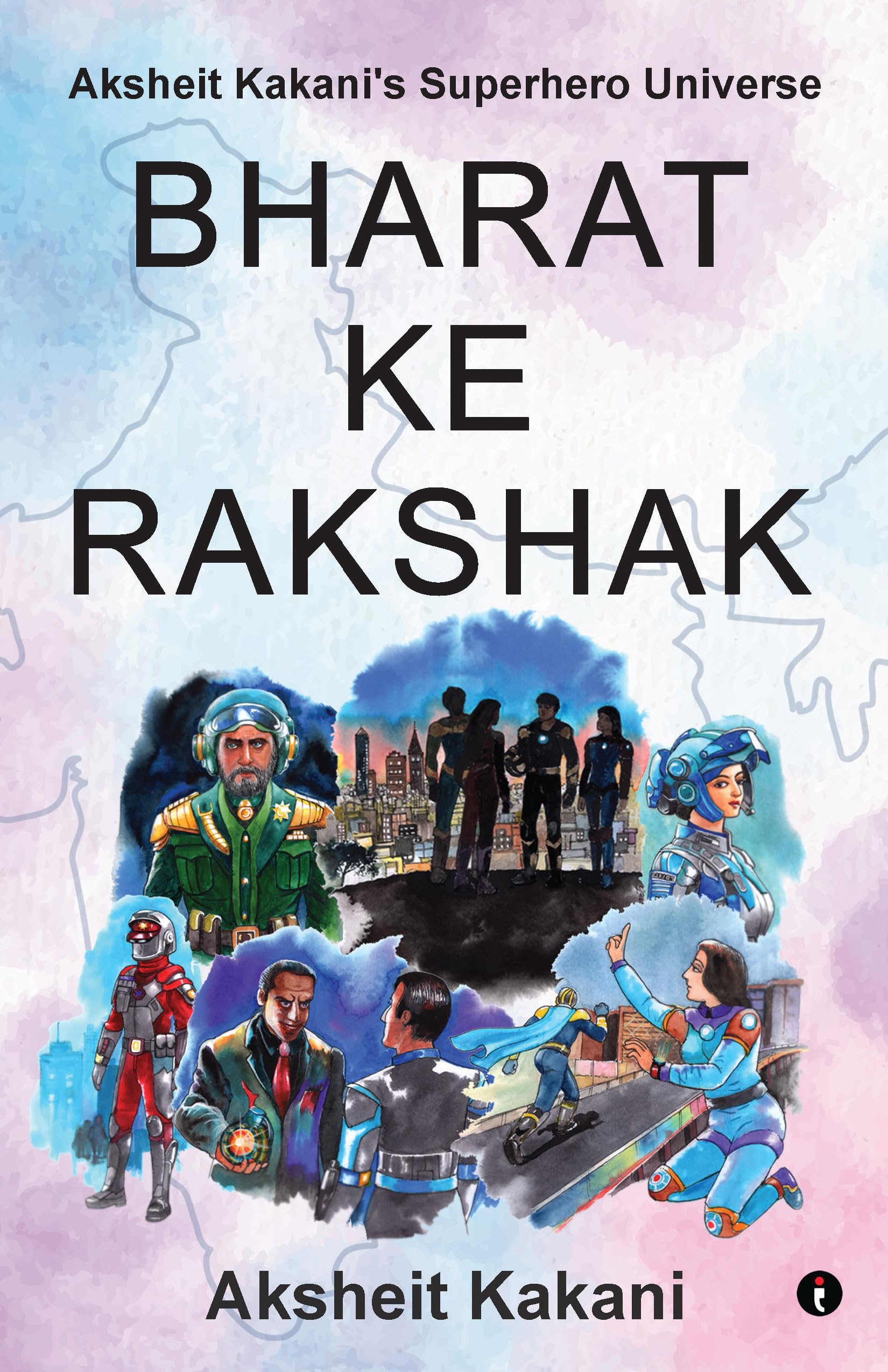 Bharat ke Rakshak - Aksheit Kakani's Superhero Universe