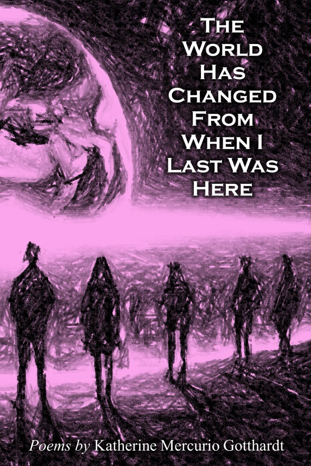 The World Has Changed From When I Last Was Here: New Edition