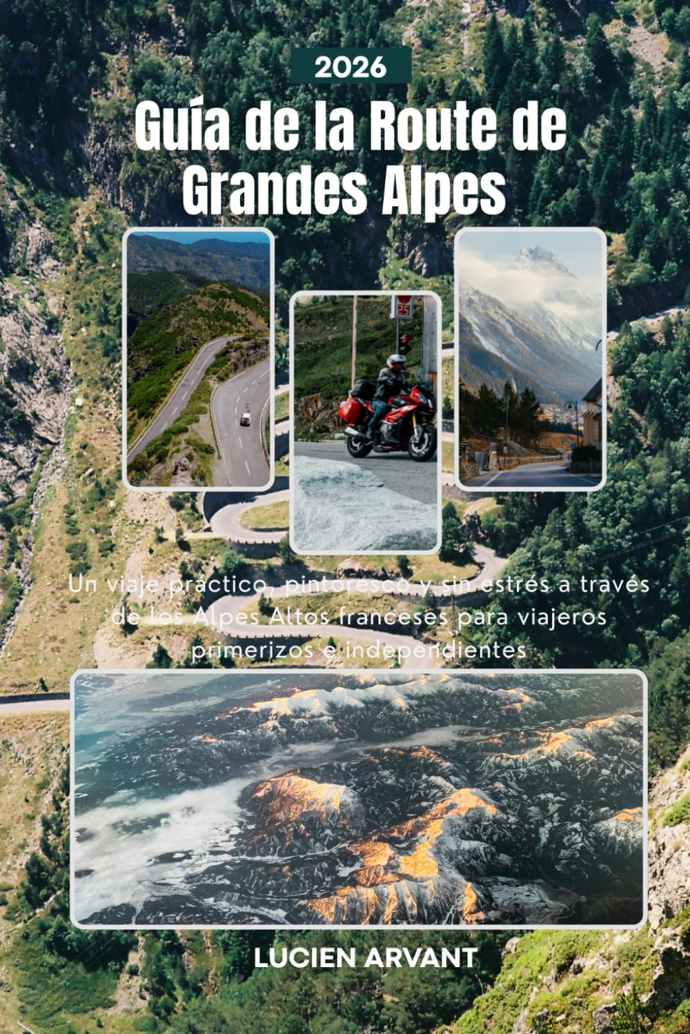Guía de la Route de Grandes Alpes 2026: Un viaje práctico, pintoresco y sin estrés a través de los Alpes Altos franceses para viajeros primerizos e independientes