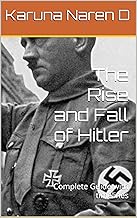 The Rise and Fall of Hitler: Complete Guide with timelines
