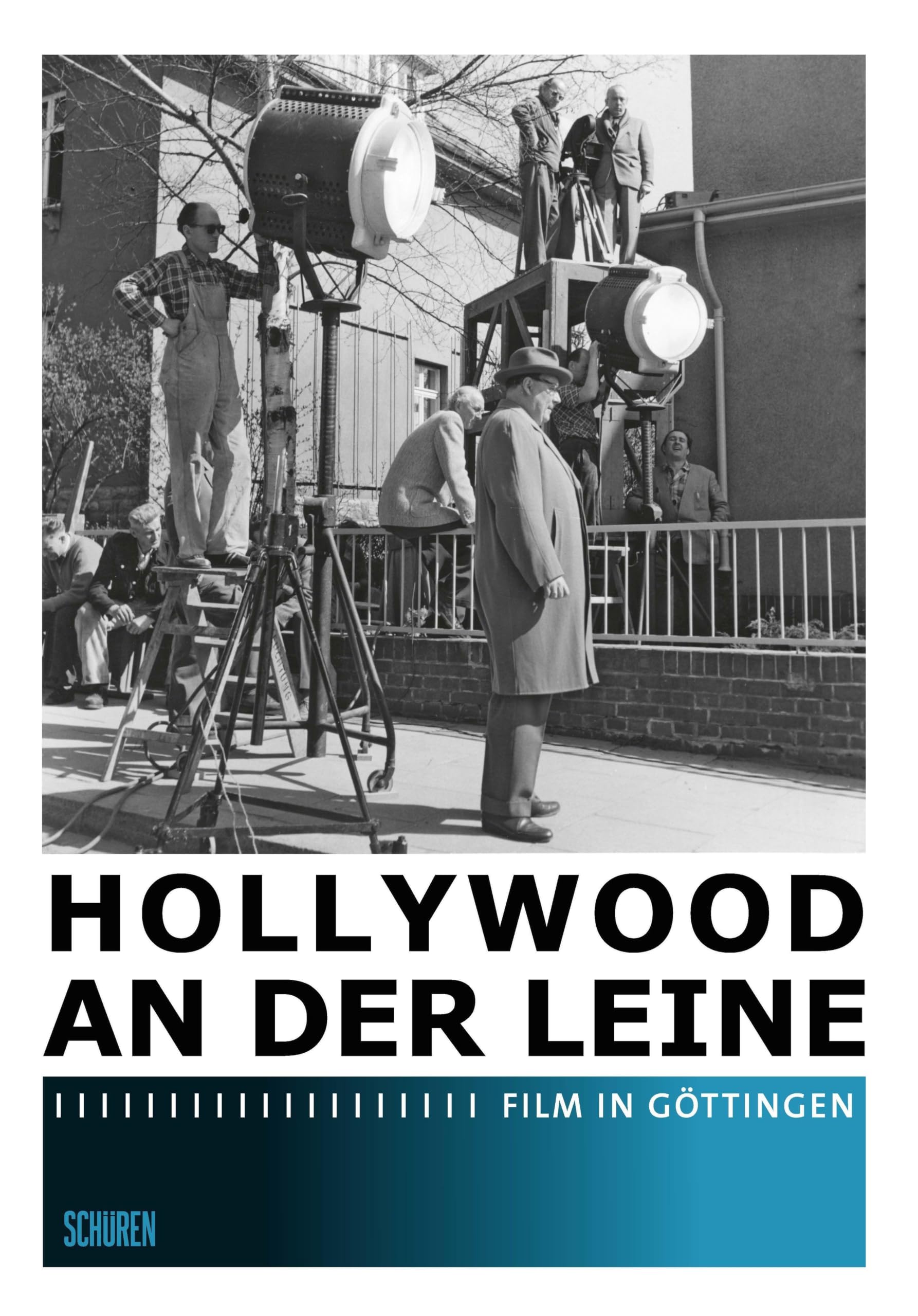 Hollywood an der Leine - Film in Göttingen: Ein Lesebuch