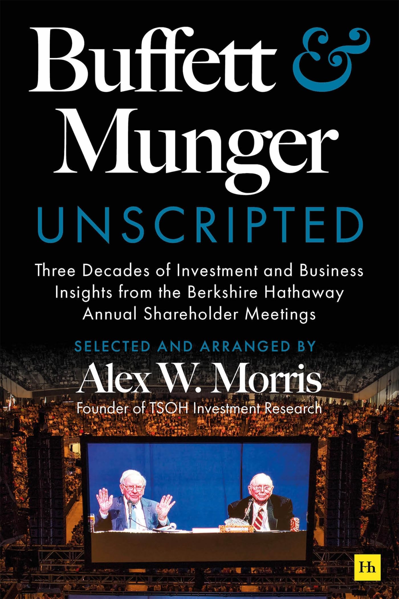 Buffett and Munger Unscripted: Three Decades of Investment and Business Insights from the Berkshire Hathaway Annual Shareholder Meetings (English Edition)