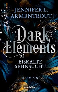Dark Elements 2 - Eiskalte Sehnsucht: Die SPIEGEL-Bestsellerreihe jetzt im umwerfenden neuen Look! | Von der TikTok-Sensation und internationalen Bestsellerautorin Jennifer L. Armentrout
