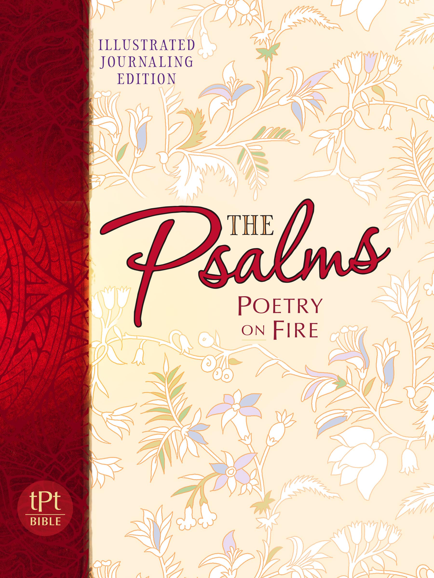 Psalms Poetry on Fire: Illustrated Journaling Edition (The Passion Translation, Paperback) A Poetic Bible Translation of Psalms with Illustrated ... Special Illustrated and Journaling Edition