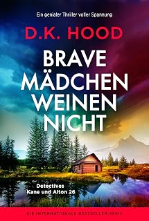 Brave Mädchen weinen nicht: Ein genialer Thriller voller Spannung (Detectives Kane und Alton 26) (German Edition)
