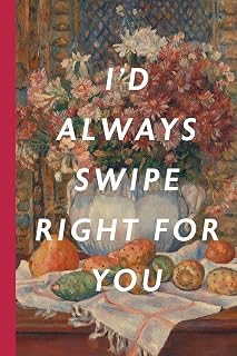 I'd Always Swipe Right For You: Blank Lined Notebook Journal: Great Vintage Unique Romantic Gift For Boyfriends, Girlfriends, Couples, Spouses & Lovers For Valentine's Day, Birthdays & Anniversaries