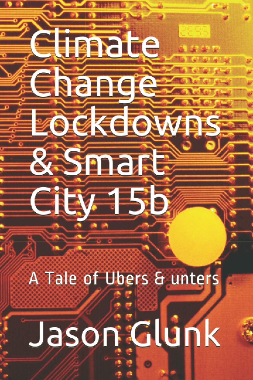 Climate Change Lockdowns & Smart City 15b: A Tale of Ubers & unters (The Great Reset Dystopia)
