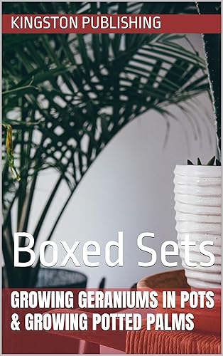 Growing Geraniums in Pots &amp; Growing Potted Palms: Boxed Sets (Growing Potted Flowers)