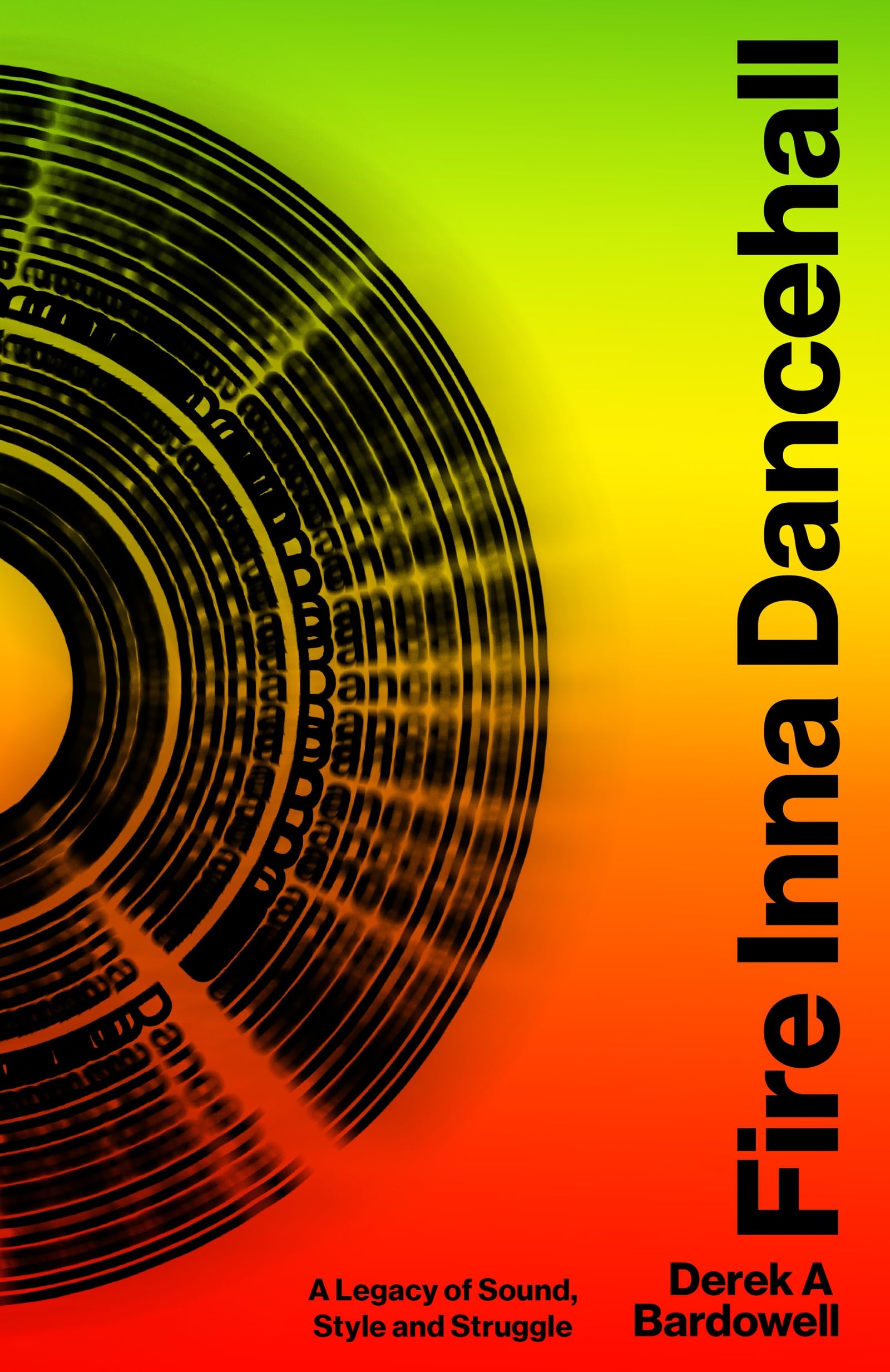 Fire Inna Dancehall: A Legacy of Sound, Style and Struggle