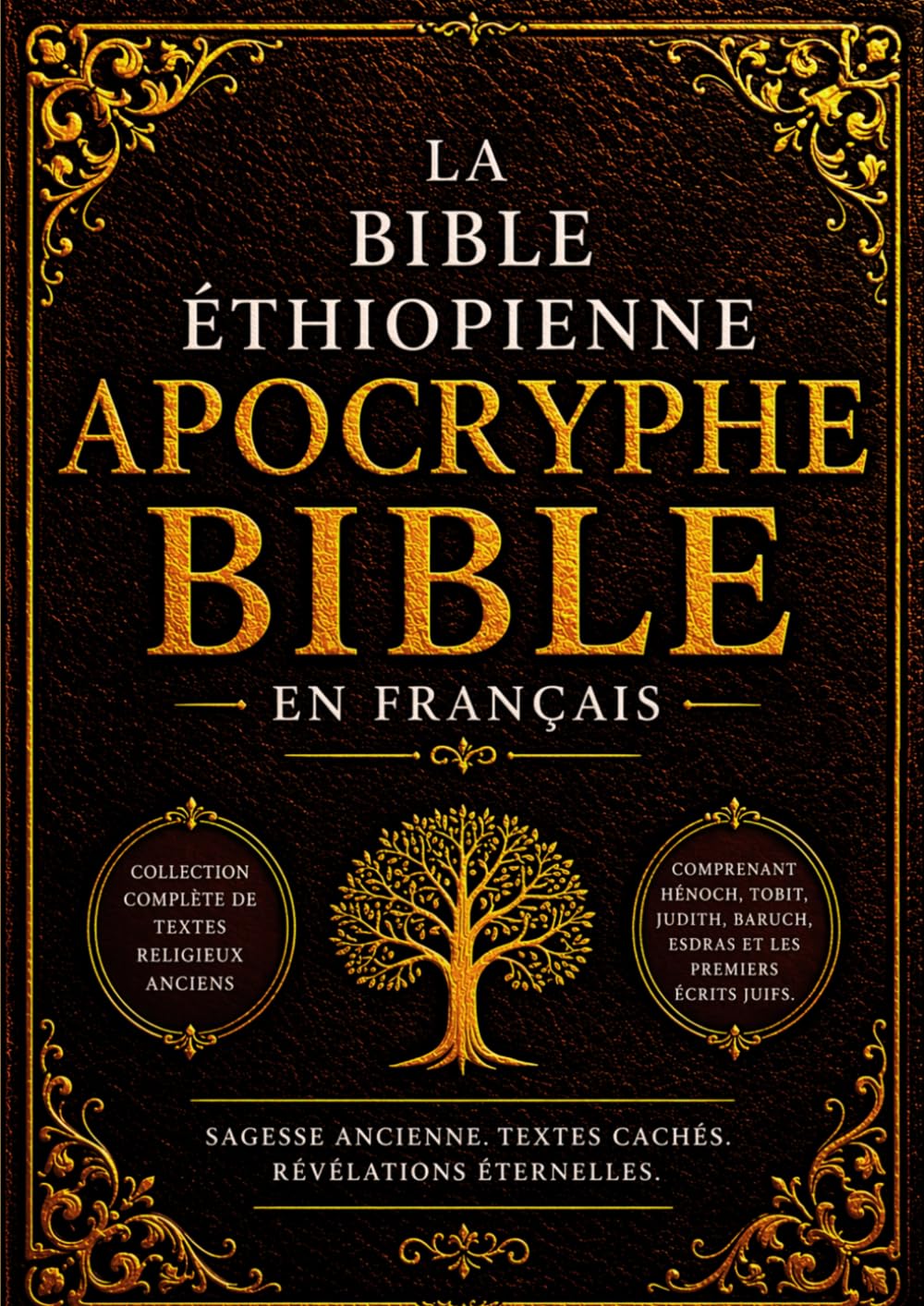 La Bible Apocryphe Éthiopienne en Français (Gros Caractères): Collection Complète de Textes Religieux Anciens Comprenant Hénoch, Tobit, Judith, Baruch, Esdras et les Premiers Écrits Juifs