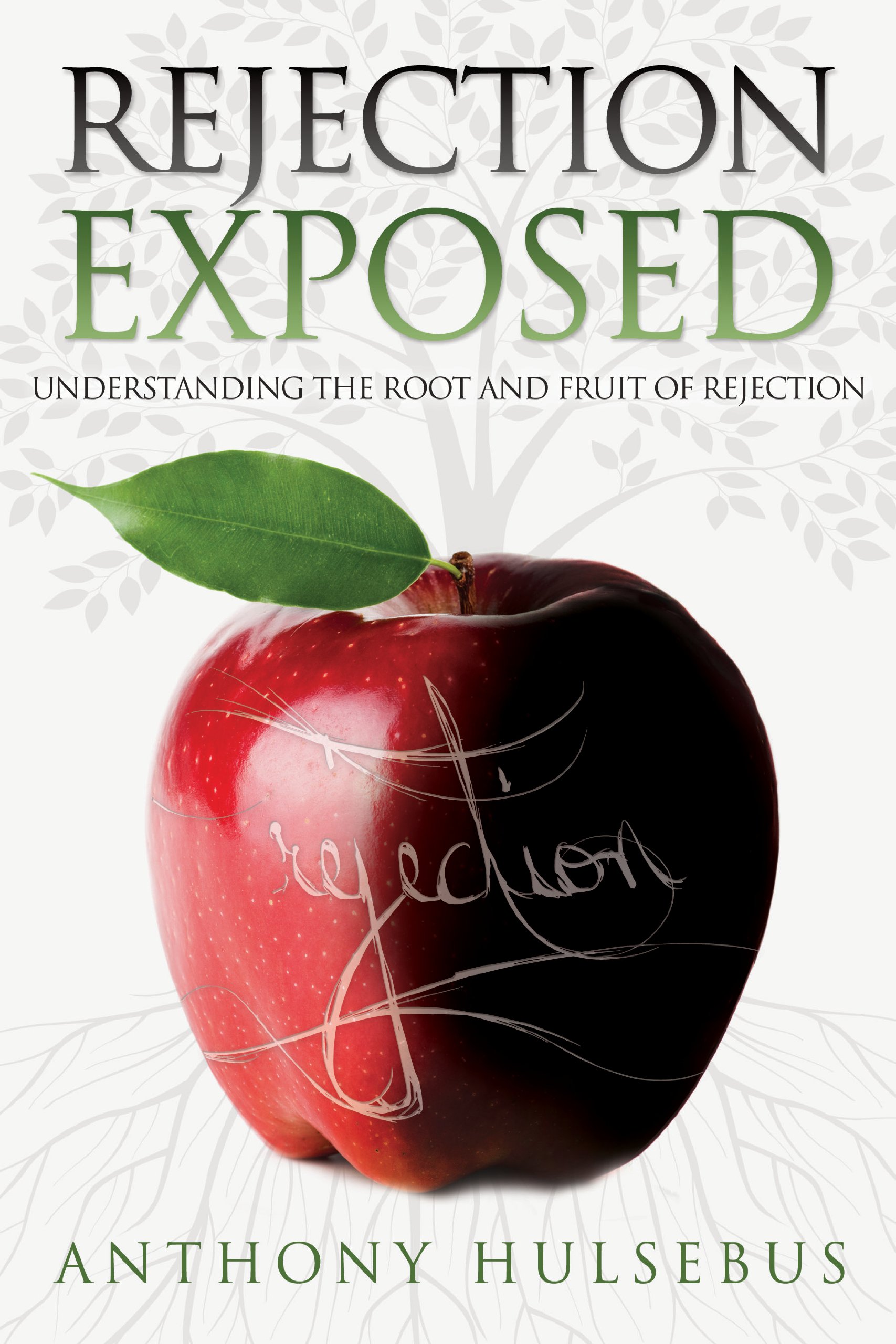 Rejection Exposed: Understanding the Root and Fruit of Rejection