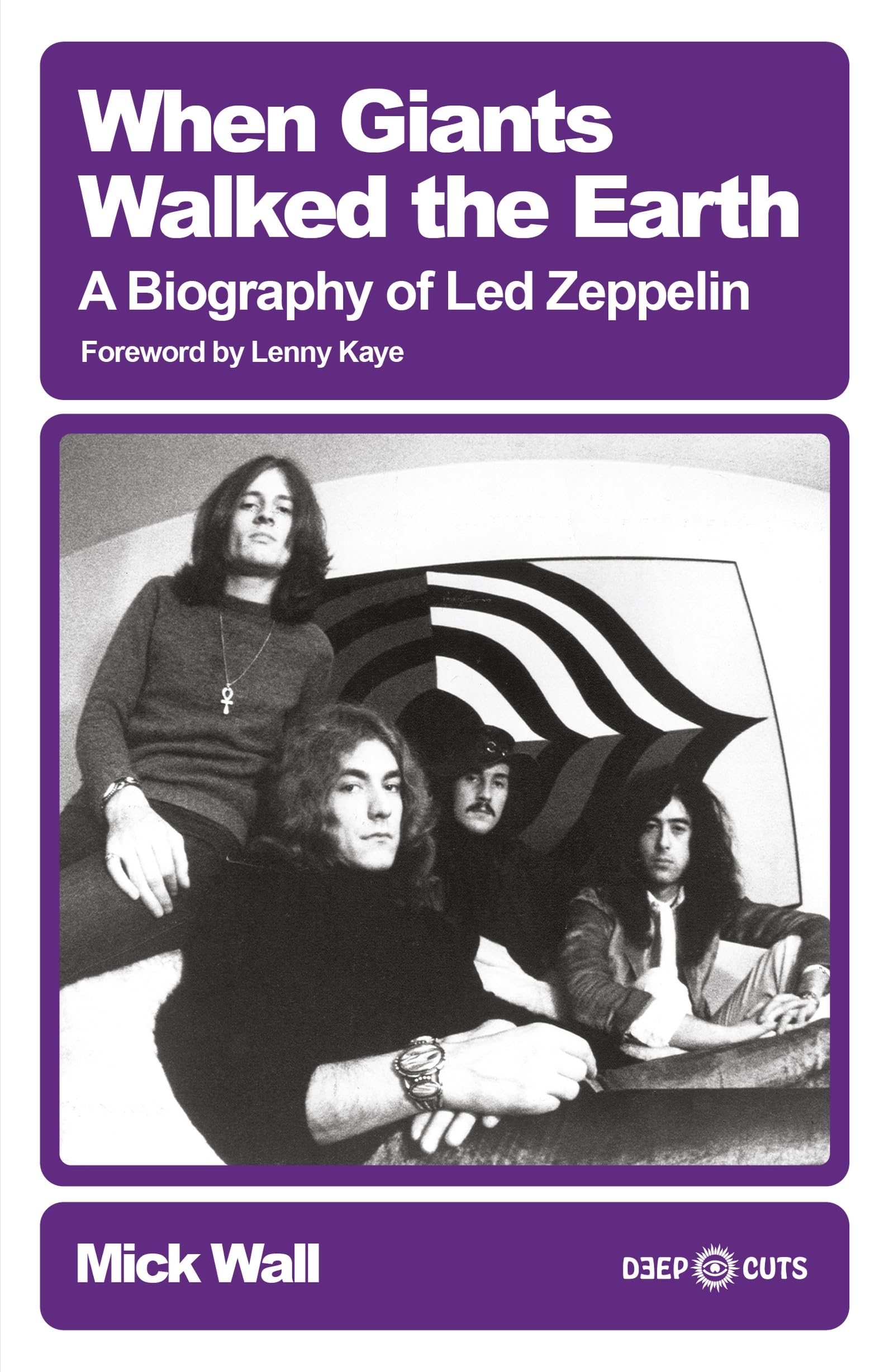 When Giants Walked the Earth: A Biography Of Led Zeppelin