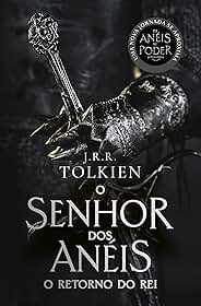 O Retorno do Rei - Capa Os Anéis de Poder: O Senhor dos Anéis - Parte 3