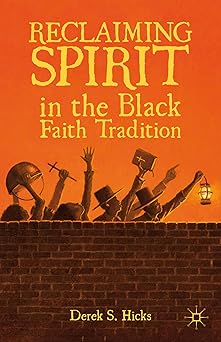 Reclaiming Spirit in the Black Faith Tradition 2012th Edition book cover