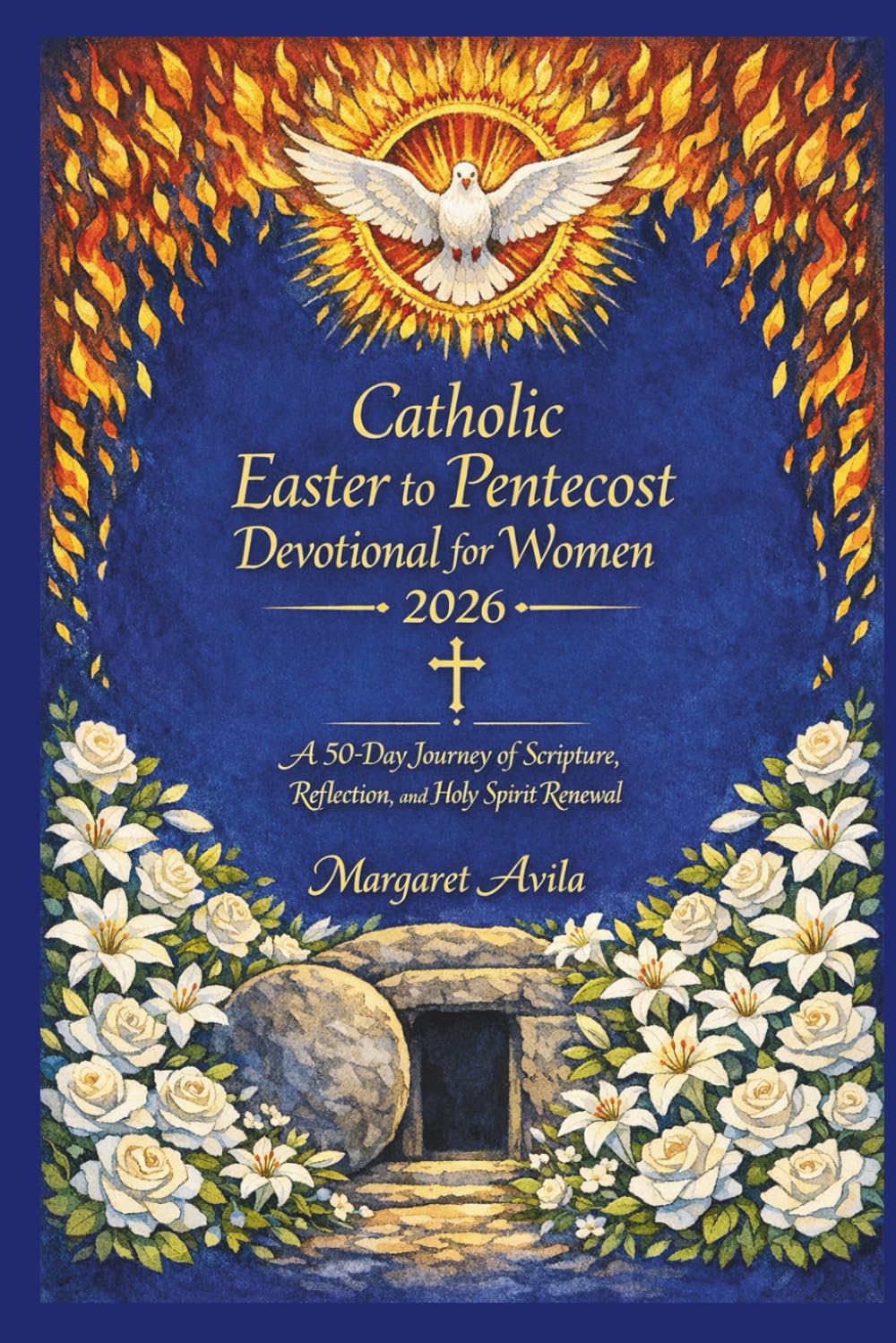 CATHOLIC EASTER TO PENTECOST DEVOTIONAL FOR WOMEN 2026: A 50-Day Journey of Scripture, Reflection, and Holy Spirit Renewal