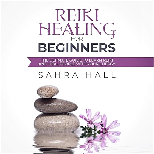 Reiki Healing for Beginners: The Complete Beginner's Guide to Learn Reiki and Increase Your Energy