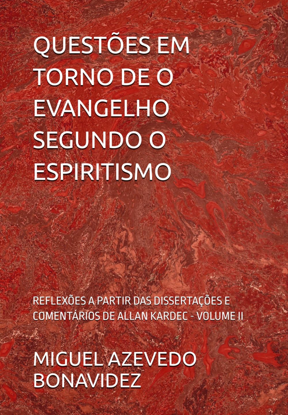 QUESTÕES EM TORNO DE O EVANGELHO SEGUNDO O ESPIRITISMO: REFLEXÕES A PARTIR DAS DISSERTAÇÕES E COMENTÁRIOS DE ALLAN KARDEC - VOLUME II