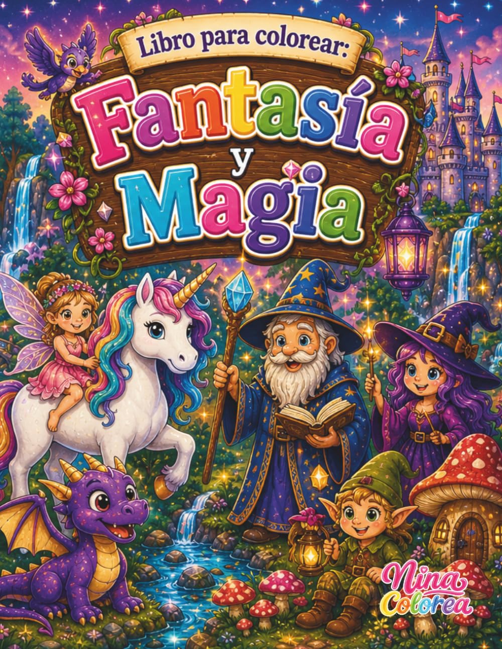 Libro para Colorear: Fantasía y Magia (Pinta y colorea con Nina)