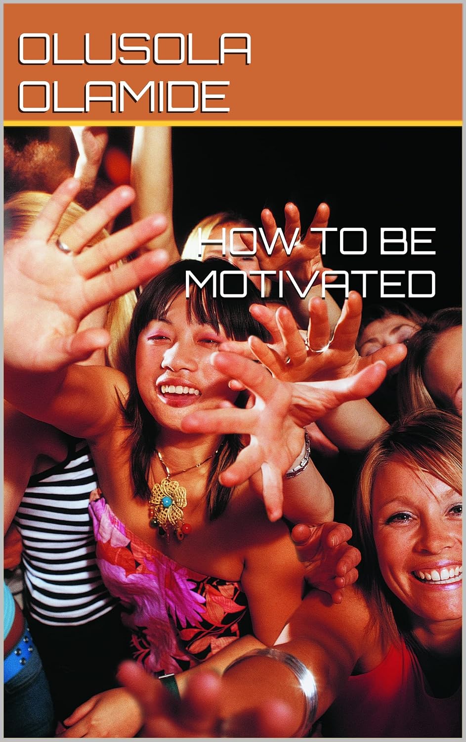 HOW TO BE MOTIVATED