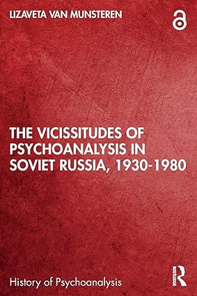The Vicissitudes of Psychoanalysis in Soviet Russia, 1930-1980 (The History of Psychoanalysis Series) book cover