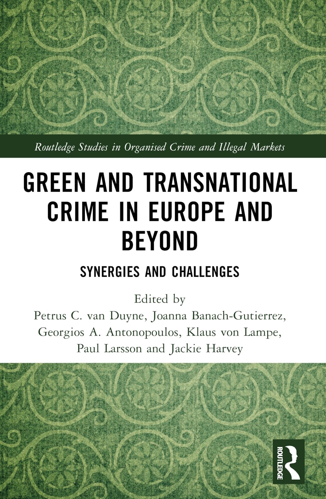 Green and Transnational Crime in Europe and Beyond: Synergies and Challenges (Routledge Studies in Organised Crime)