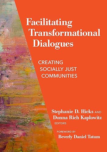 Facilitating Transformational Dialogues: Creating Socially Just Communities