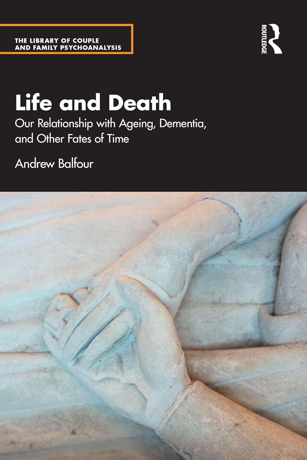 Life and Death: Our Relationship with Ageing, Dementia, and Other Fates of Time (The Library of Couple and Family Psychoanalysis)      1st Edition, Kindle Edition