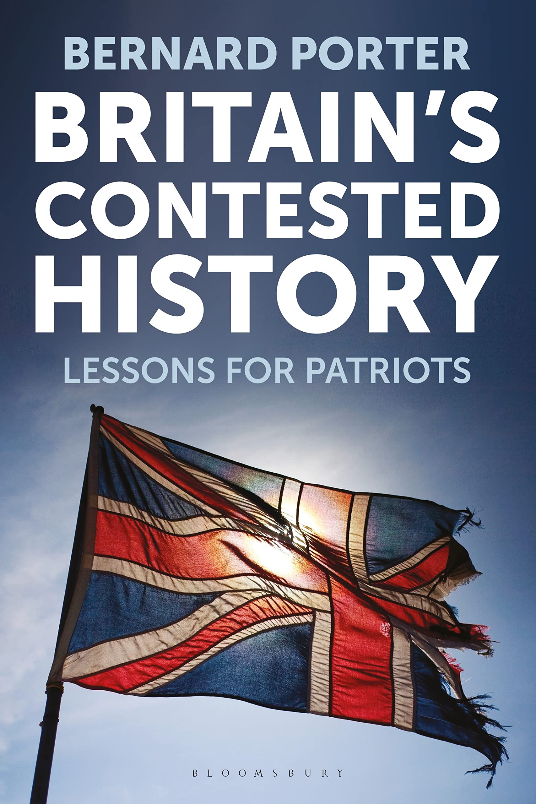 Britain's Contested History: Lessons for Patriots. Porter 9781350296381 New**