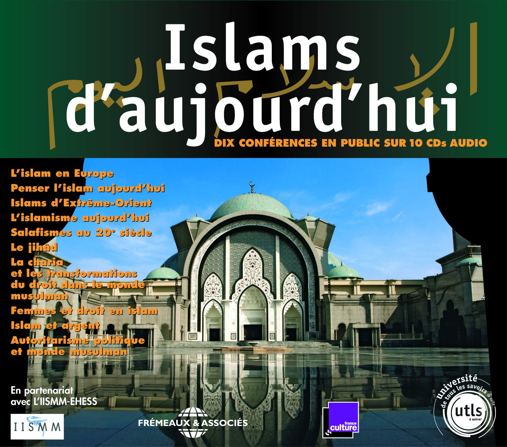 Islams D'aujourd'hui: Dix Conferences En Public De L'Utls [Audio CD] Universite de Tous Les Savoirs