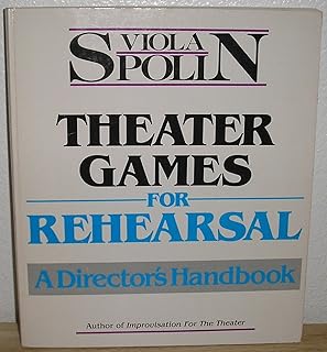 Theater Games for Rehearsal: A Director's Handbook