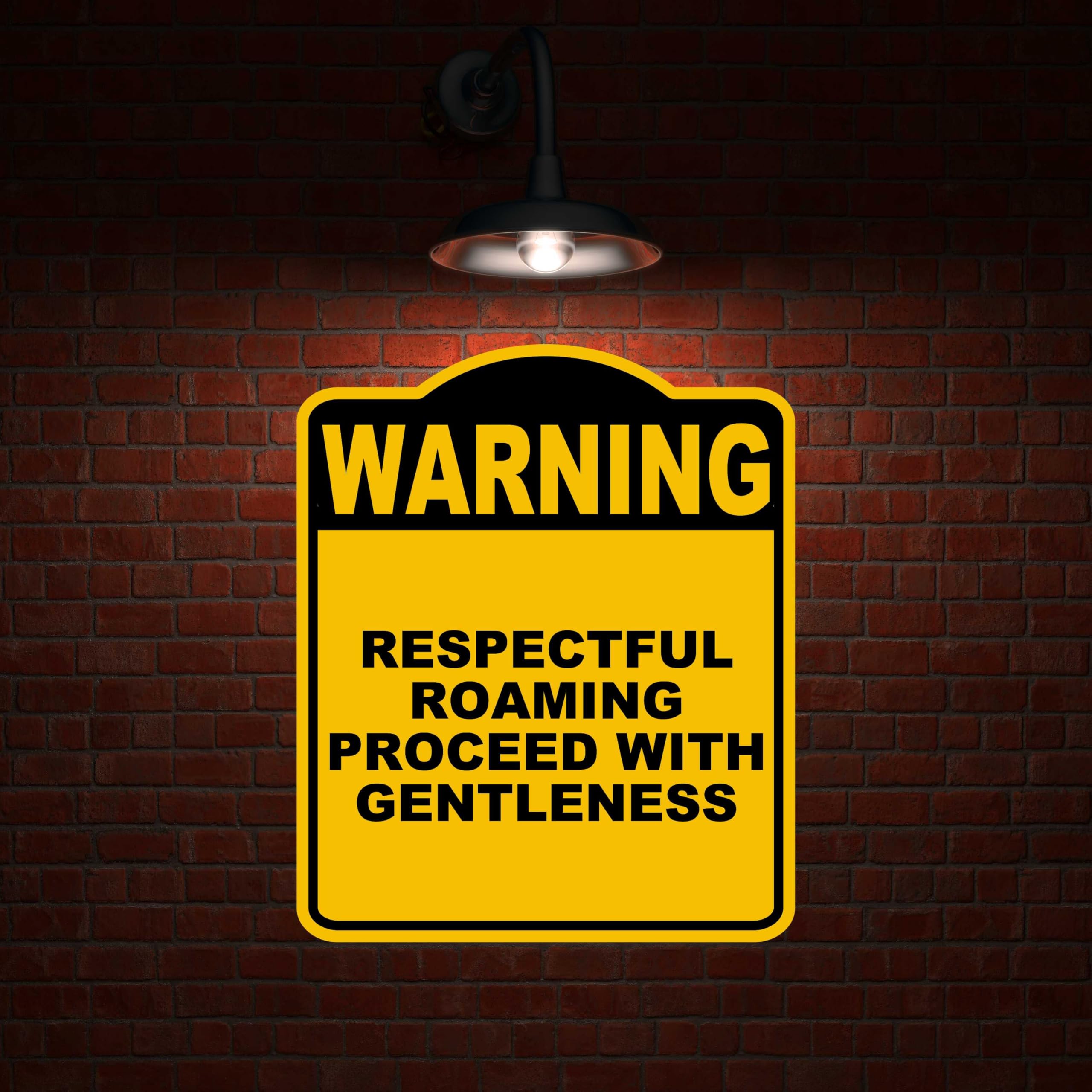 RESPECTFUL ROAMING PROCEED WITH GENTLENESS Warning Yellow Black Aluminum Composite Sign 8.5 x 10 inches