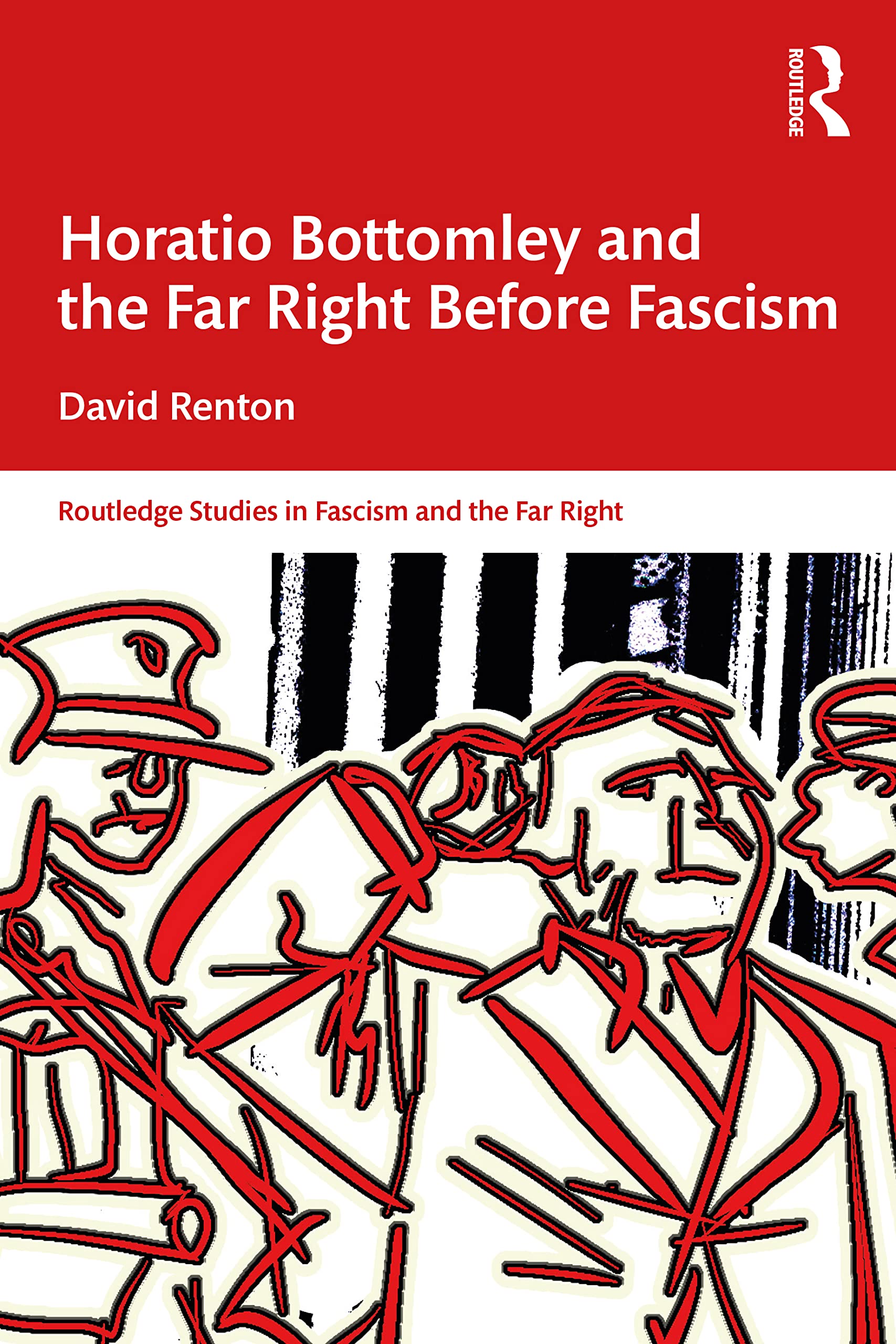 Horatio Bottomley and the Far Right Before Fascism (Routledge Studies in Fascism and the Far Right)
