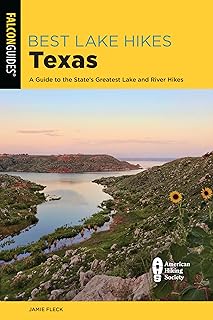 Best Lake Hikes Texas: A Guide to the State's Greatest Lake and River Hikes