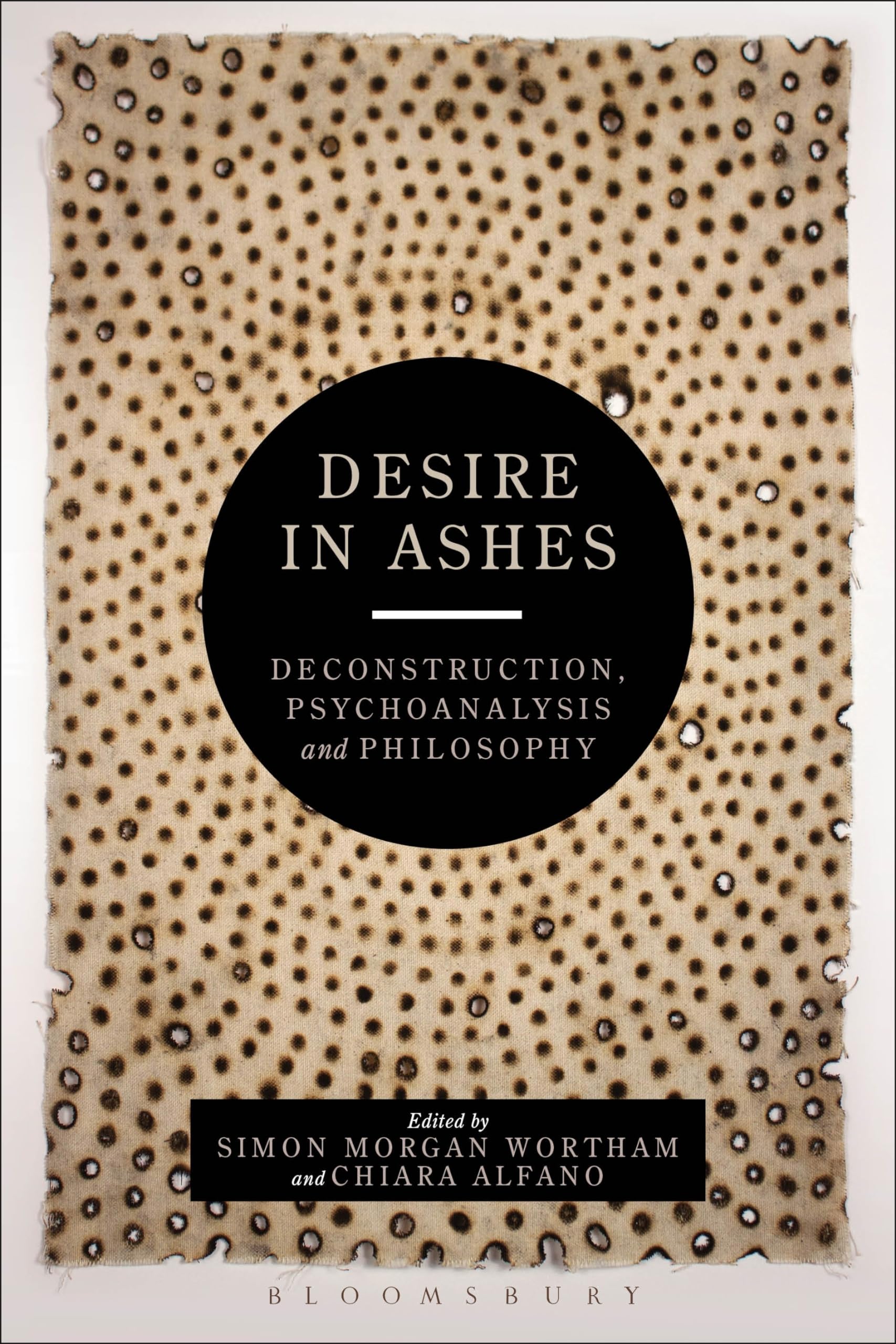 Desire in Ashes: Deconstruction, Psychoanalysis, Philosophy (Bloomsbury Studies in Continental Philosophy)