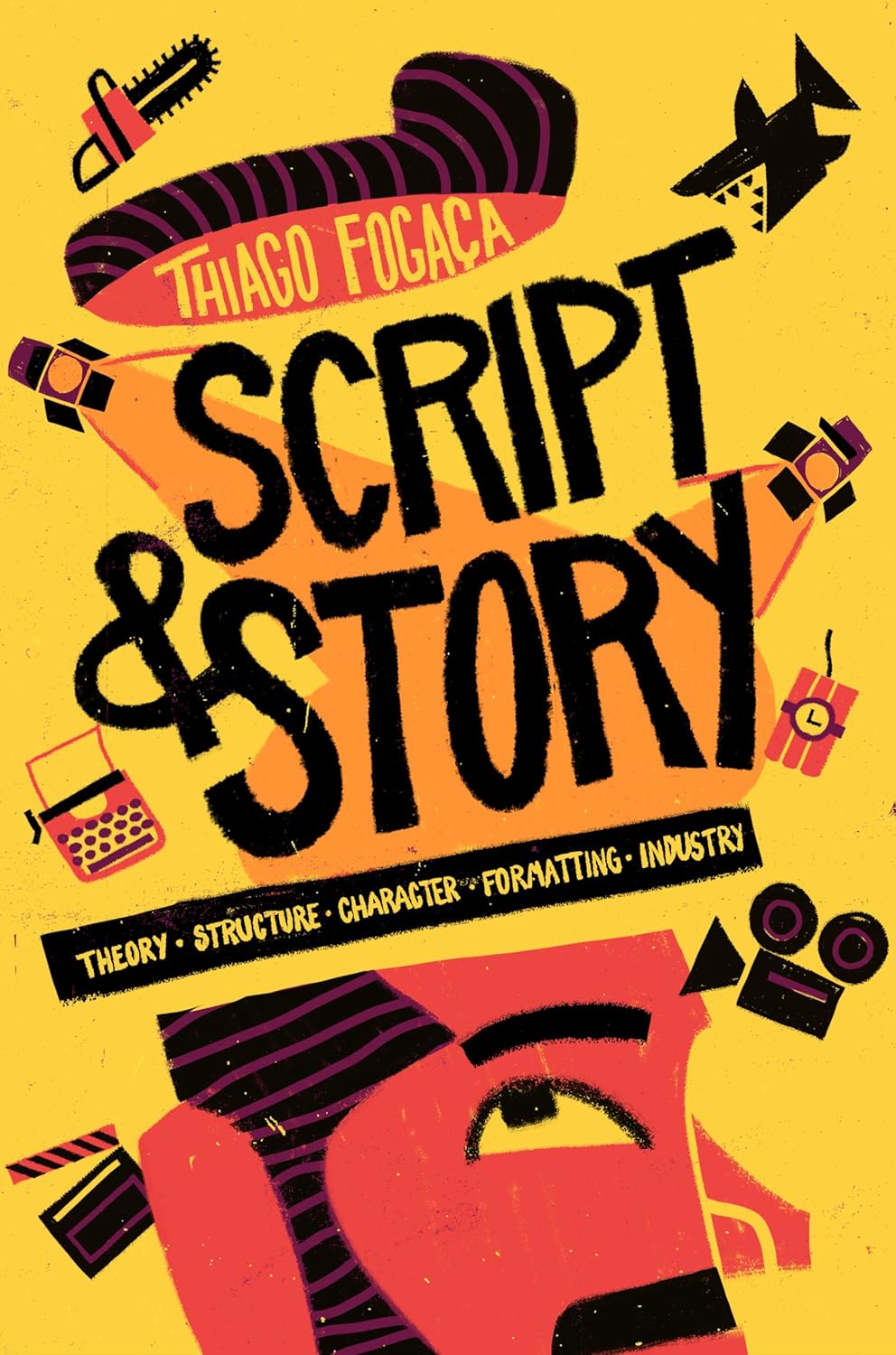 Script & Story: Theory, Structure, Character, Formatting, Industry      Kindle Edition