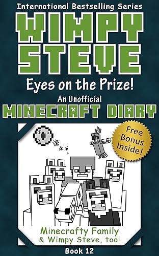 Wimpy Steve Book 12: Eyes on the Prize! (An Unofficial Minecraft Diary Book) (Minecraft Diary: Wimpy Steve)