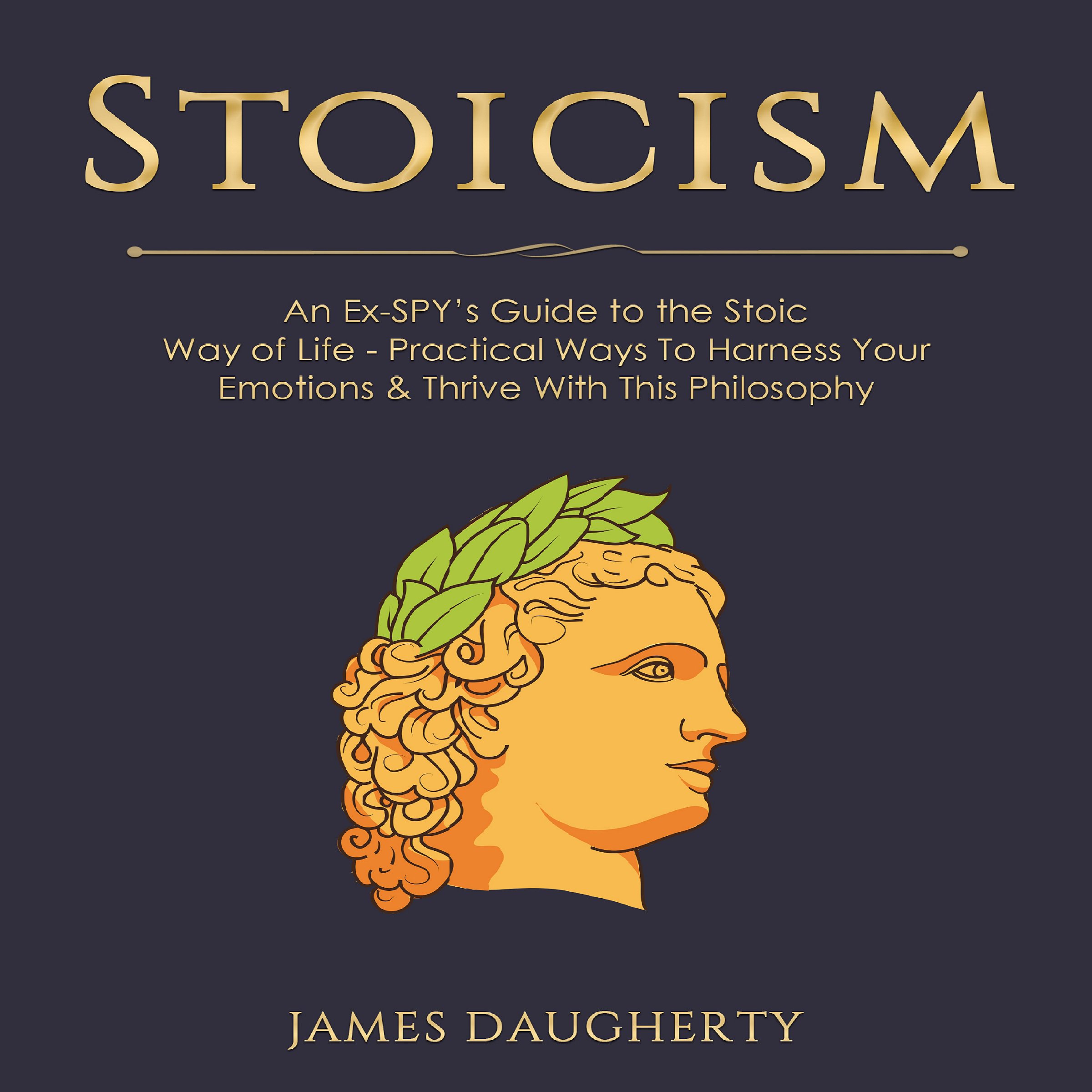 Cover art for Stoicism: An Ex-Spy’s Guide to the Stoic Way of Life
