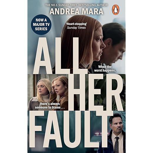 All Her Fault: Now a major TV series starring Sarah Snook, a gripping psychological thriller from the Sunday Times bestselling author of No One Saw a Thing