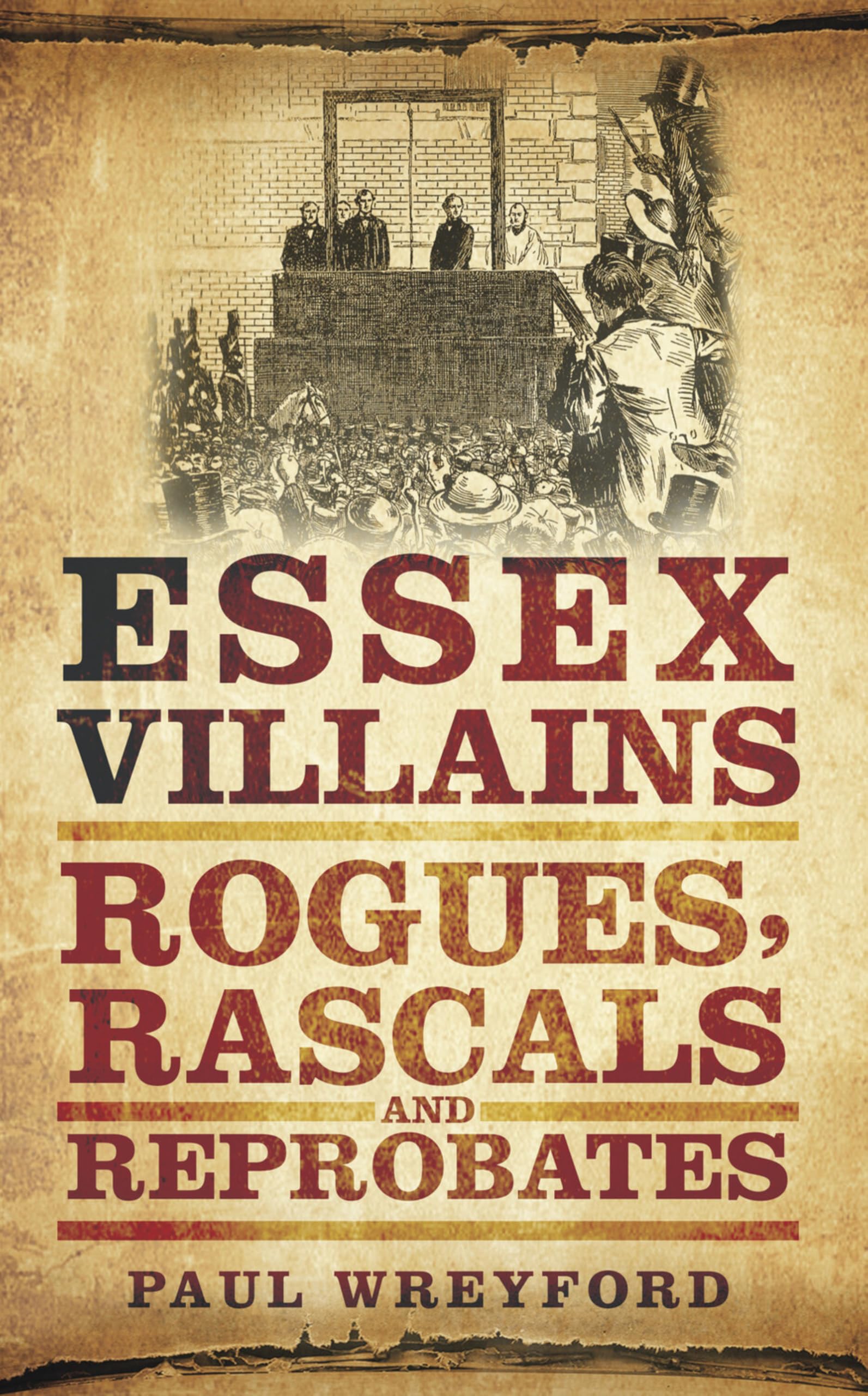 Essex Villains: Rogues, Rascals And Reprobates