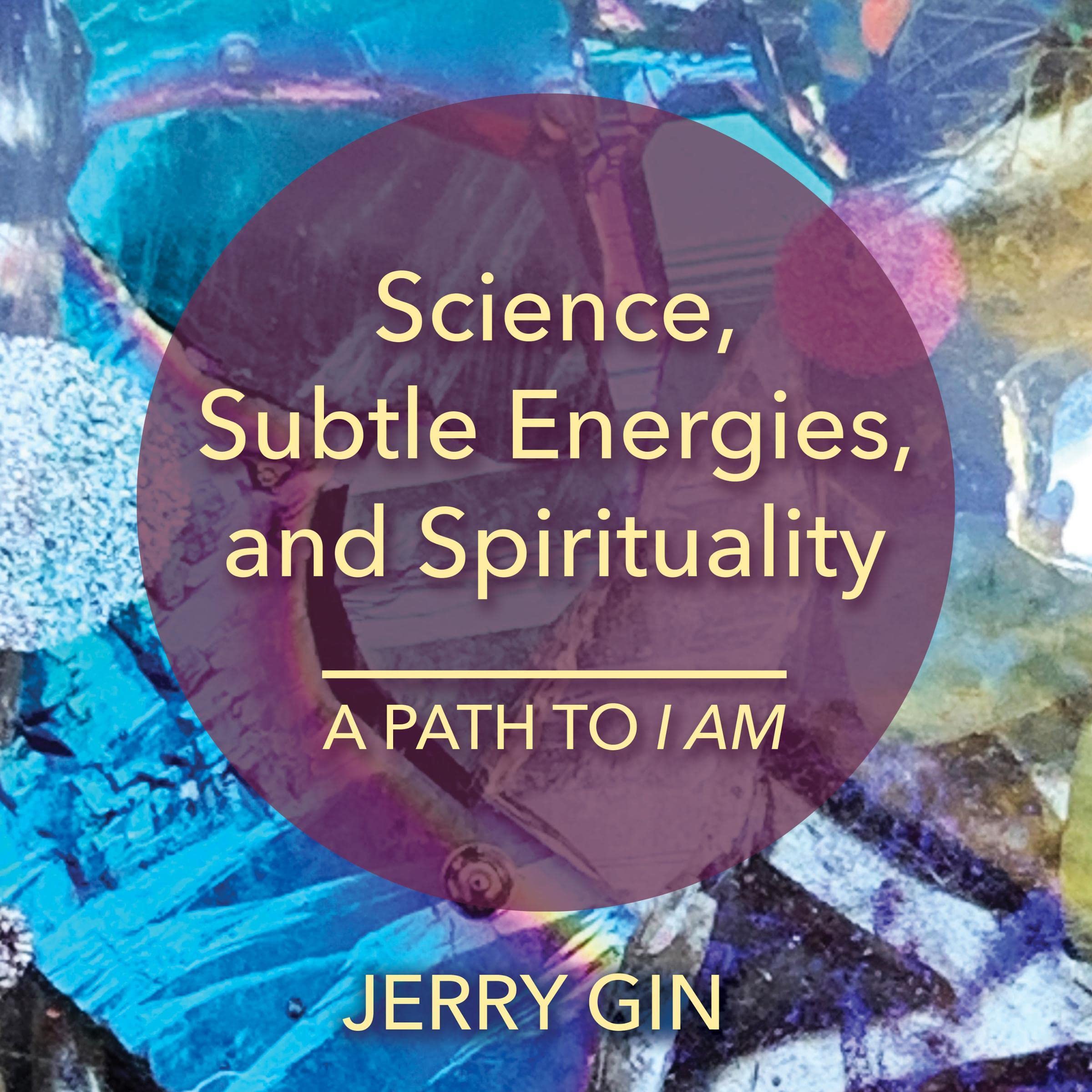 Science, Subtle Energies, and Spirituality