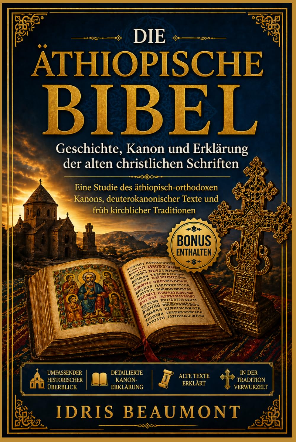 Die äthiopische Bibel: Geschichte, Kanon und Erklärung der alten christlichen Schriften: Eine Studie des äthiopisch-orthodoxen Kanons, deuterokanonischer Texte und früh kirchlicher Traditionen