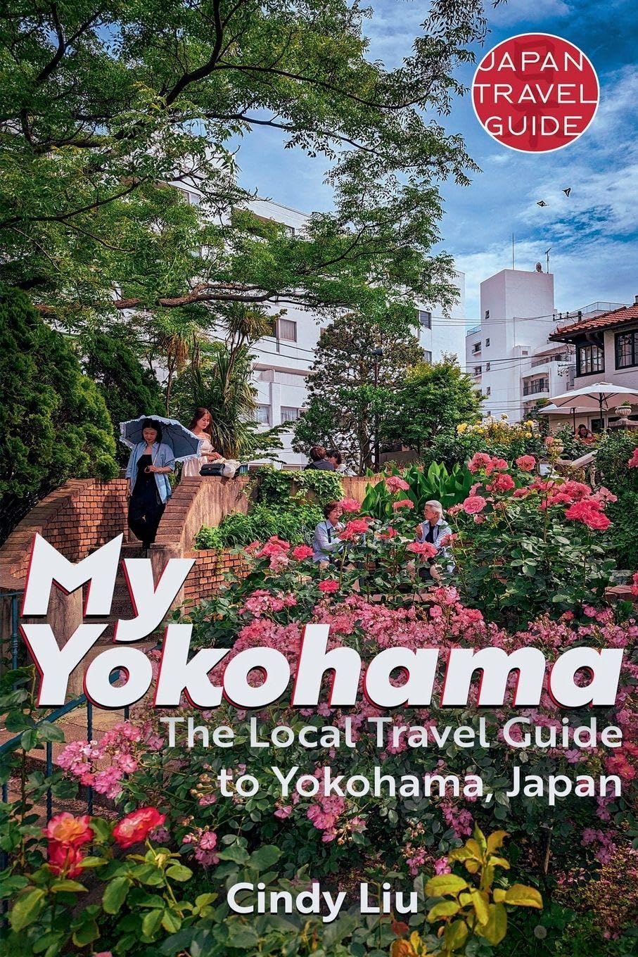 My Yokohama: Local Travel Guide to Yokohama, Japan (Japan Travel Guide)