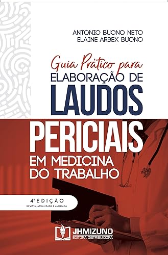 Guia Prático Para Elaboração de Laudos Periciais em Medicina do Trabalho