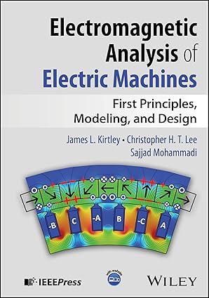 Electromagnetic Analysis of Electric Machines: First Principles, Modeling, and Design-finelybook