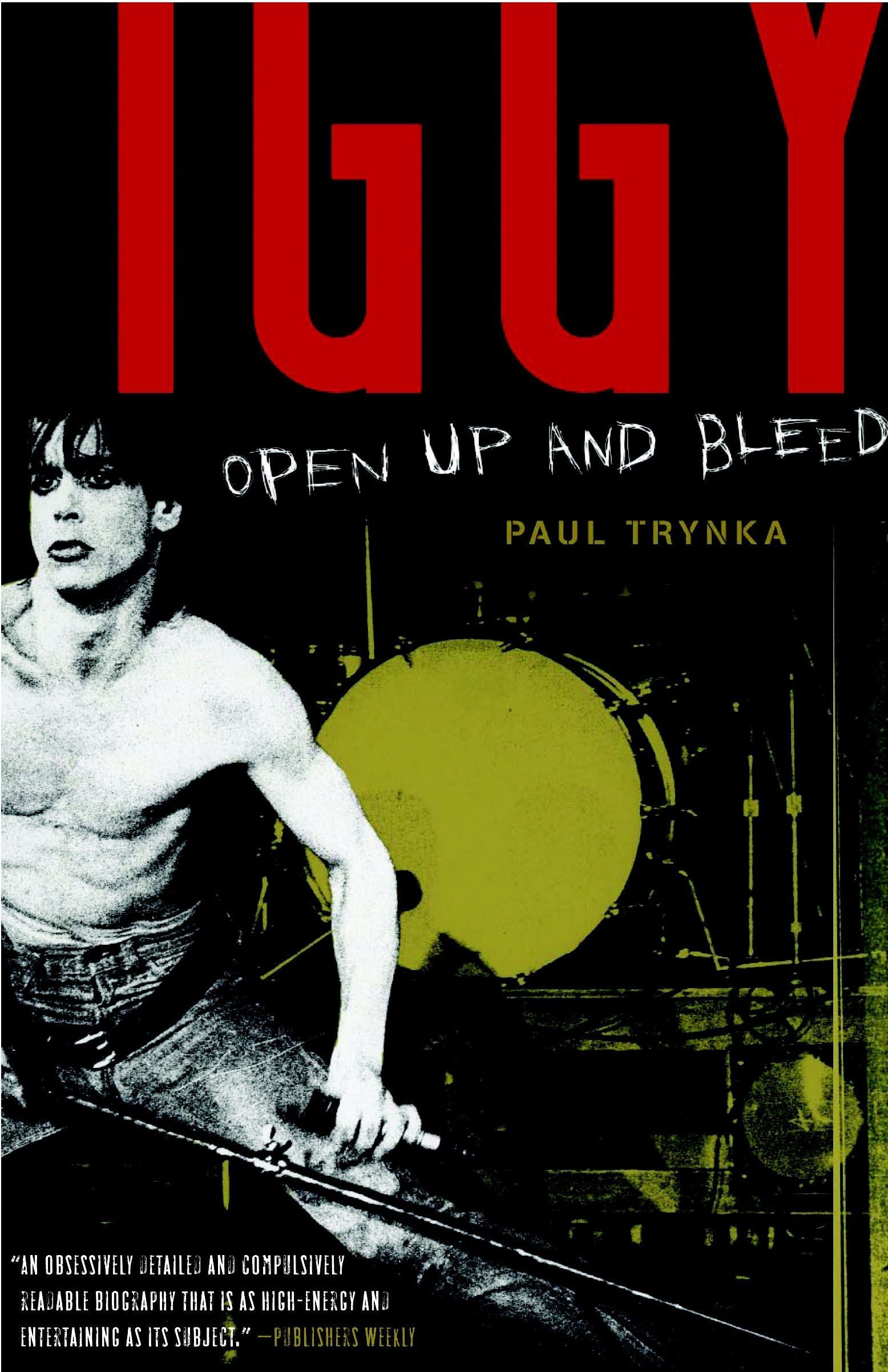 Iggy Pop: Open Up and Bleed: A Biography Paperback – Illustrated, April 8, 2008