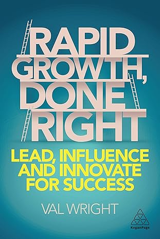 Rapid Growth, Done Right: Lead, Influence and Innovate for Success-Wow! eBook
