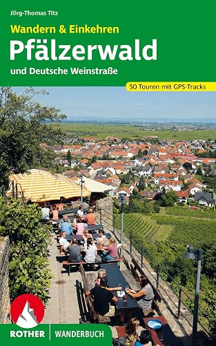 Wandern &amp; Einkehren Pfälzerwald und Deutsche Weinstraße: 50 Touren mit GPS-Tracks (Rother Wanderbuch)